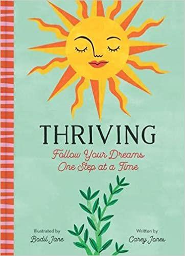 Thriving: Follow Your Dreams One Step At A Time, Hardcover