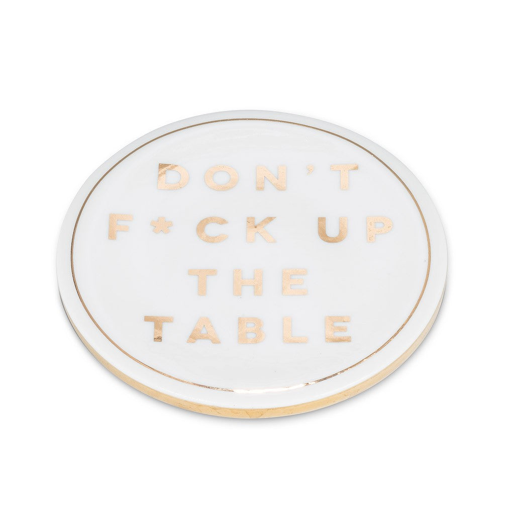 Don't F*ck Up The Table Ceramic Coaster