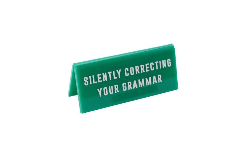 'Silently Correcting Your Grammar' Green Desk Sign