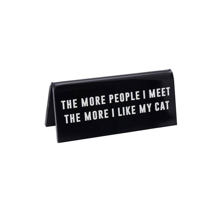 '...the More I Like My Cat' Black Desk Sign