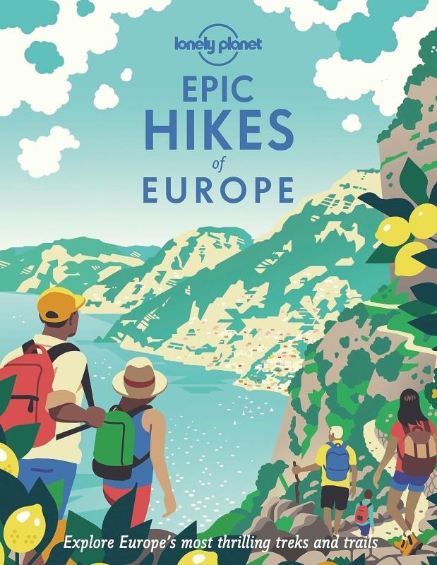 Lonely Planet Epic Hikes Of Europe
