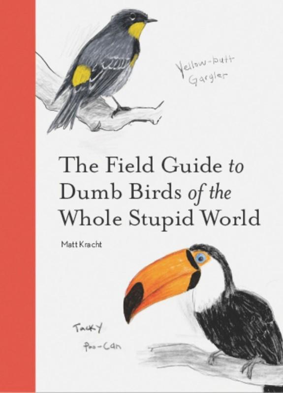 The Field Guide to Dumb Birds of North America