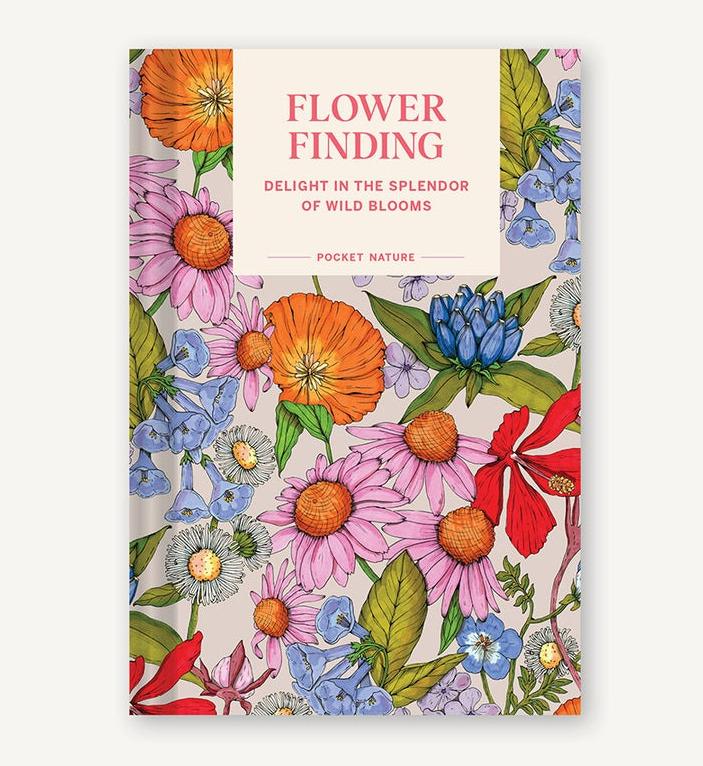 Flower Finding: Delight in the Splendor of Wild Blooms (Pocket Nature)