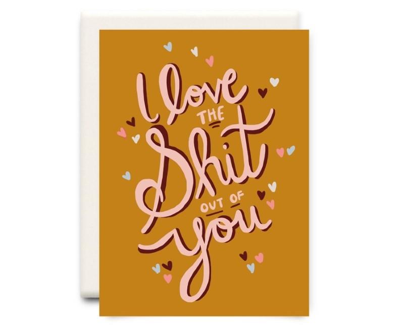 Love The Shit Out Of You Greeting Card