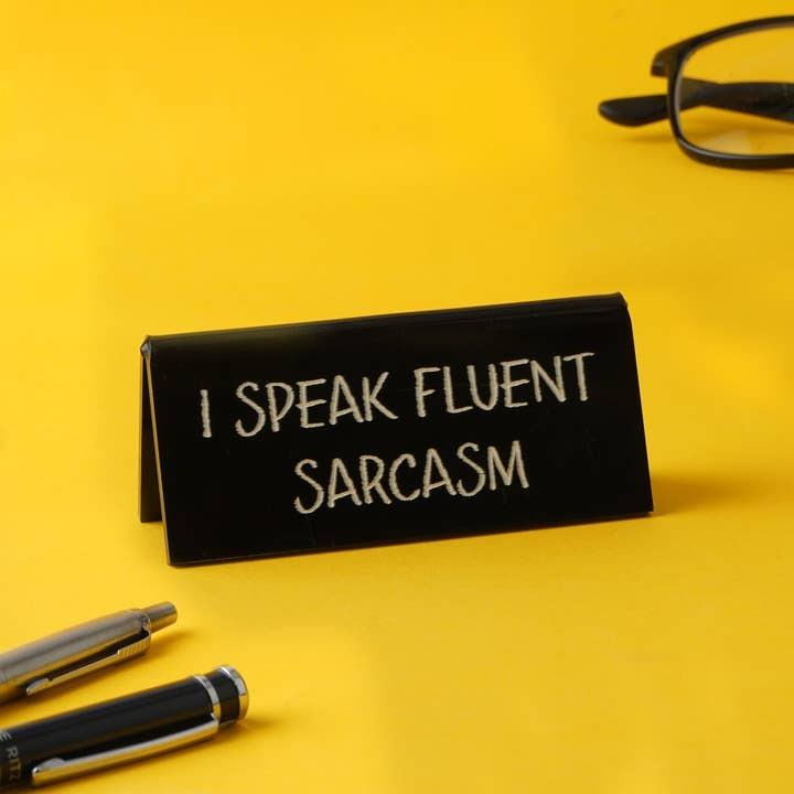 'I Speak Fluent Sarcasm' Black Desk Sign