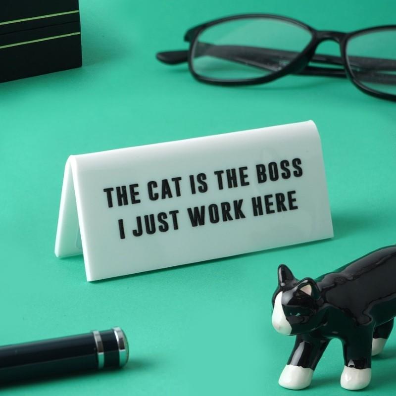 ‘The Cat Is the Boss...' White Desk Sign