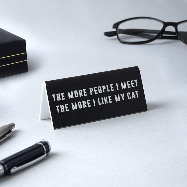 '...the More I Like My Cat' Black Desk Sign