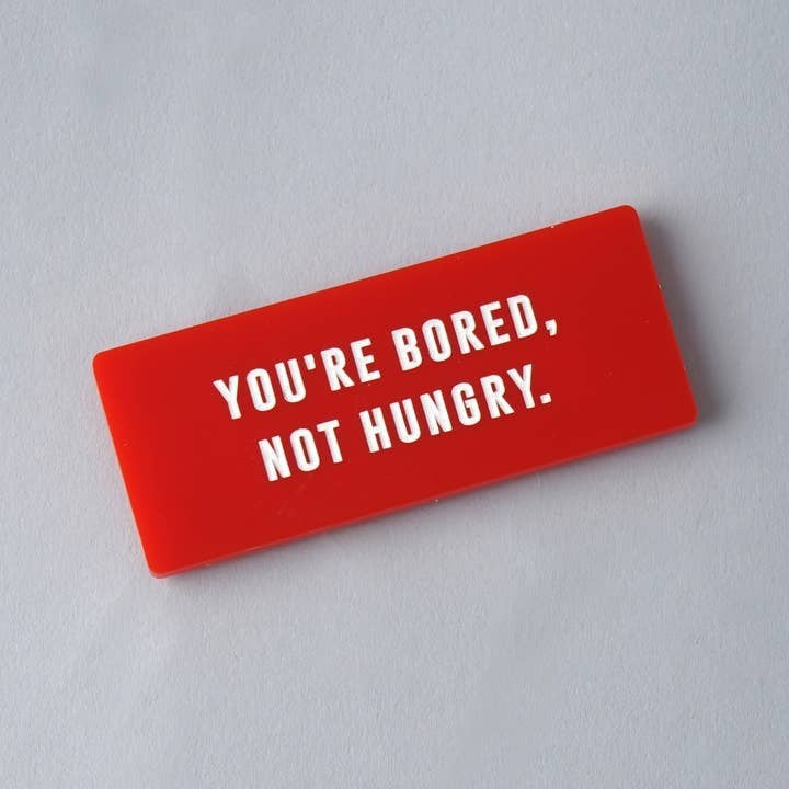 It&#39;s A Sign &#39;You&#39;re Bored...&#39; Fridge Magnet