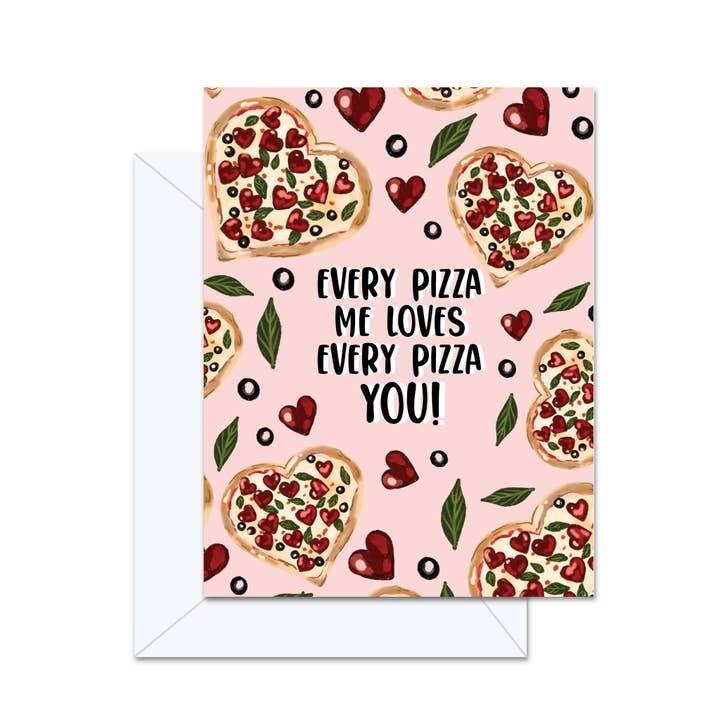 Every Pizza You Greeting Card