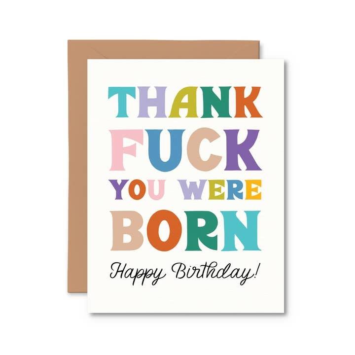 Thank Fuck You Were Born Birthday Card