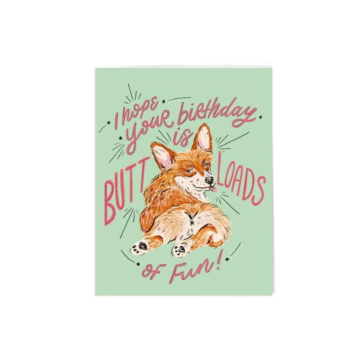 Butt Loads Of Fun Corgi Birthday Card