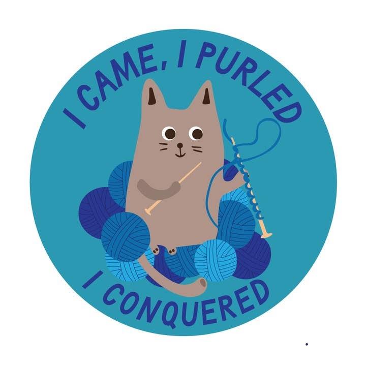 I Came, I Purled, I Conquered – 3&quot; Vinyl Sticker