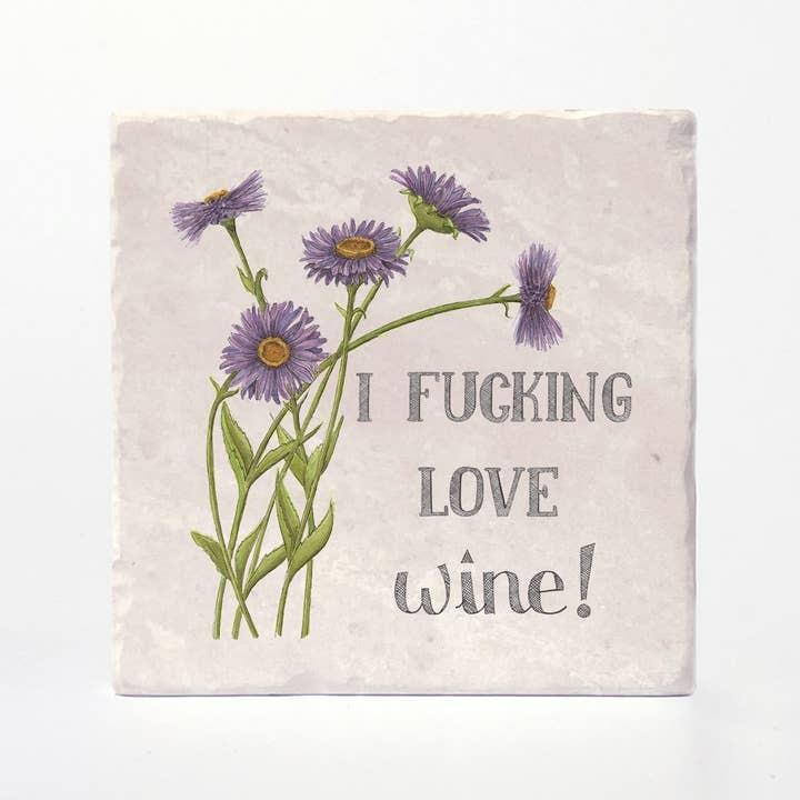 I Fucking Love Wine - Naughty Florals Coaster