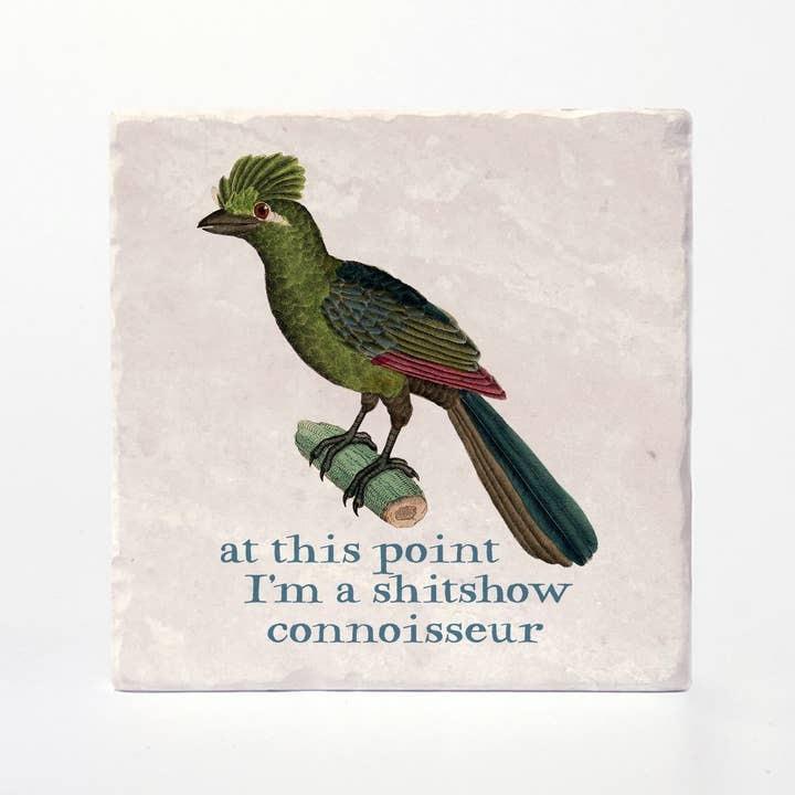 I'm A Shitshow Connoisseur - Effin' Birds Coaster