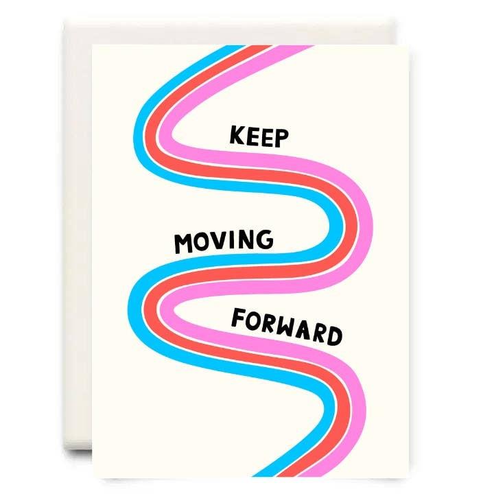Keep Moving Forward Greeting Card