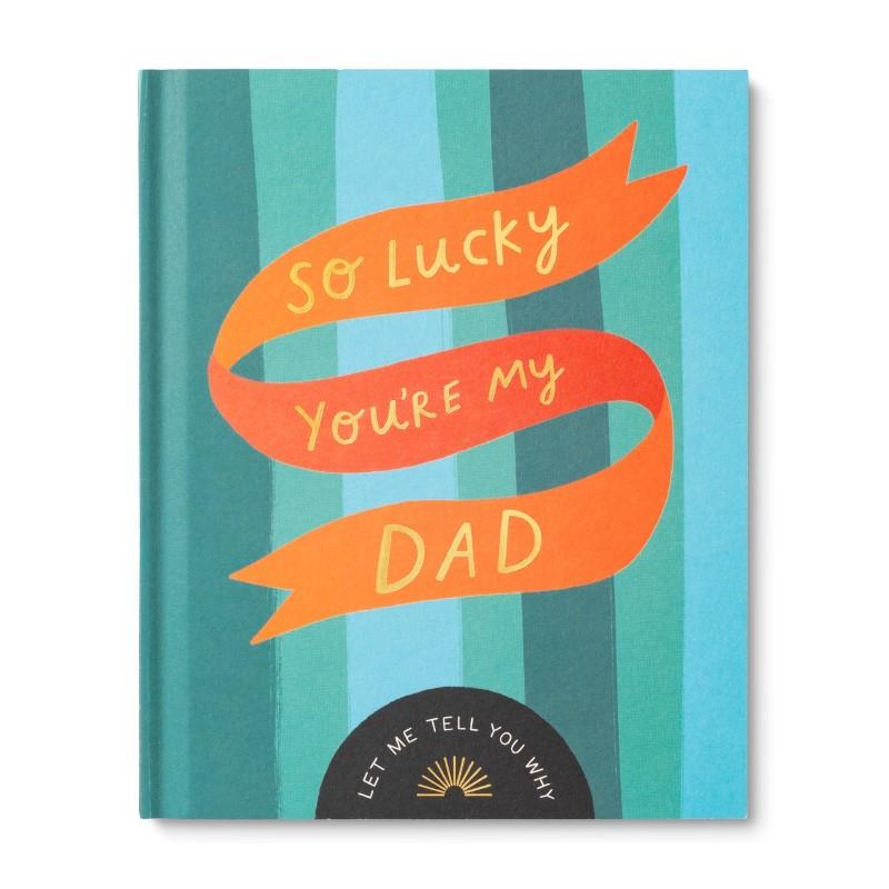 So Lucky You're My Dad - A Customizable Fill-In Gift Book