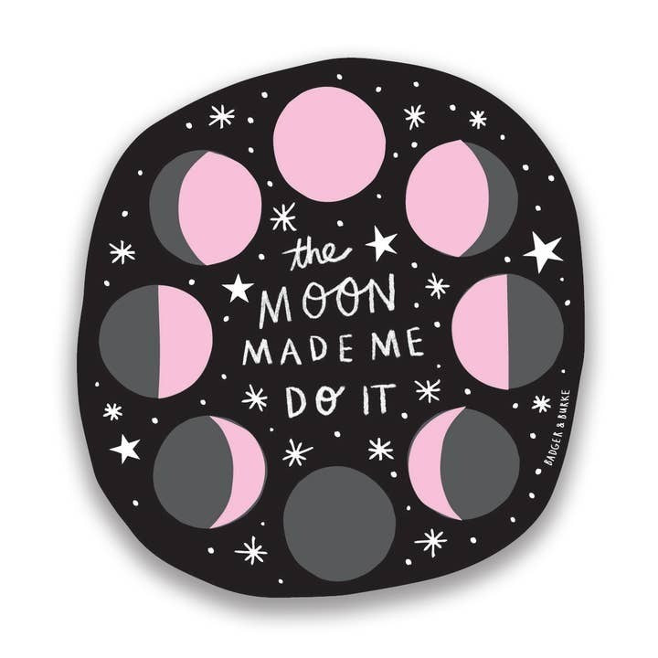 The Moon Made Me Do It Sticker