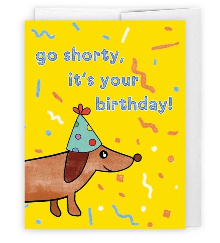 Go Shorty It's Your Birthday Card