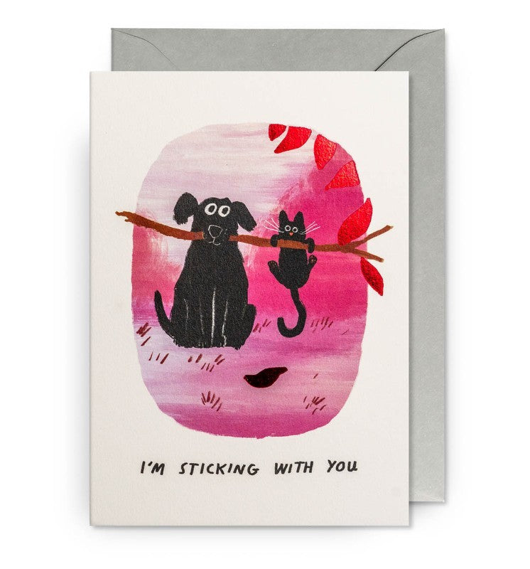 I'm Sticking With You Greeting Card