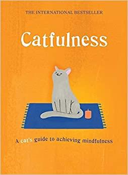 Catfulness: 7 Week Mindfulness Program To Be More Like Cats