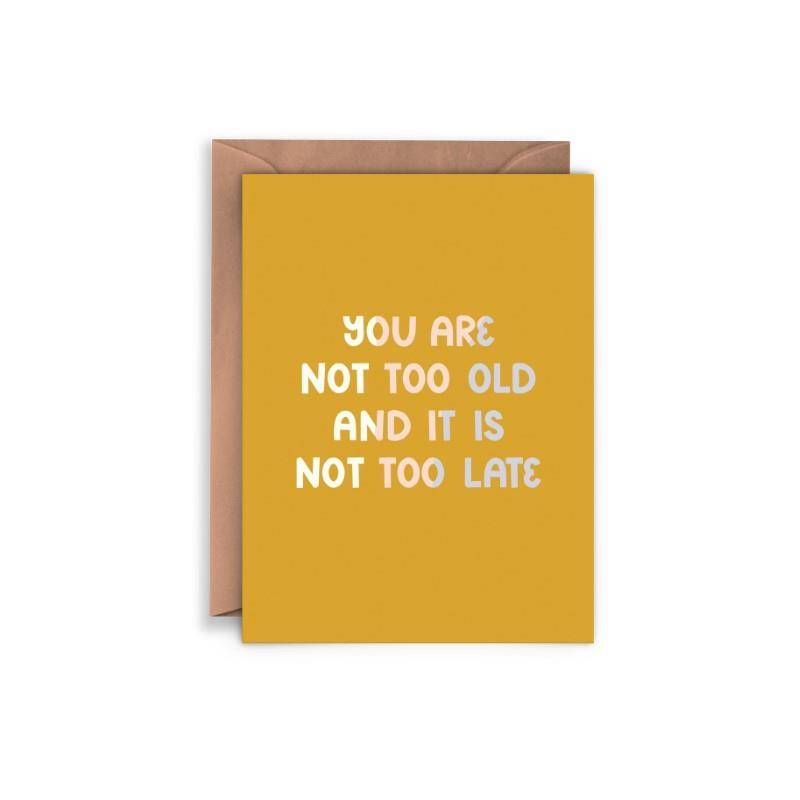You Are Not Too Old Birthday Card